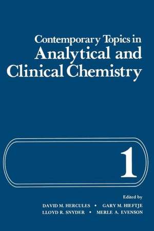 Contemporary Topics in Analytical and Clinical Chemistry: Volume 1 de David Hercules