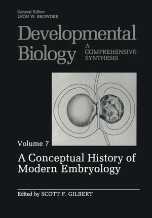 A Conceptual History of Modern Embryology: Volume 7: A Conceptual History of Modern Embryology de Scott F. Gilbert