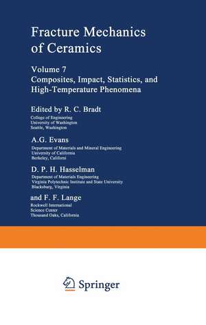 Fracture Mechanics of Ceramics: Volume 7 Composites, Impact, Statistics, and High-Temperature Phenomena de R. C. Bradt