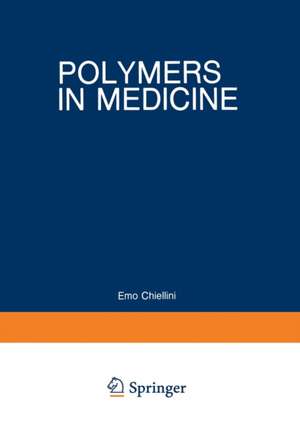 Polymers in Medicine: Biomedical and Pharmacological Applications de Emo Chiellini