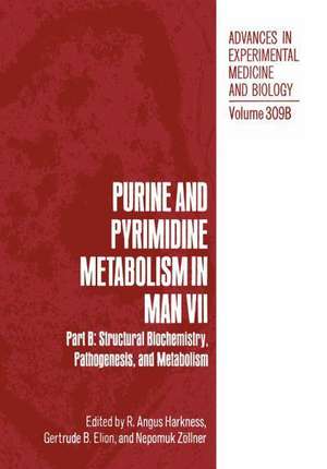 Purine and Pyrimidine Metabolism in Man VII: Part B: Structural Biochemistry, Pathogenesis, and Metabolism de R. Angus Harkness