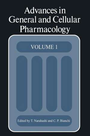 Advances in General and Cellular Pharmacology: Volume 1 de Toshio Narahashi