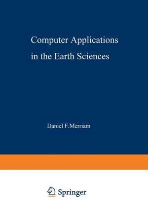 Computer Applications in the Earth Sciences: An International Symposium Proceedings of a conference on the state of the art held on campus at The University of Kansas, Lawrence on 1618 June 1969. Sponsored by the Kansas Geological Survey, International Association for Mathematical Geology, and University of Kansas Extension de Daniel Merriam