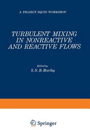 Turbulent Mixing in Nonreactive and Reactive Flows de S. Murthy