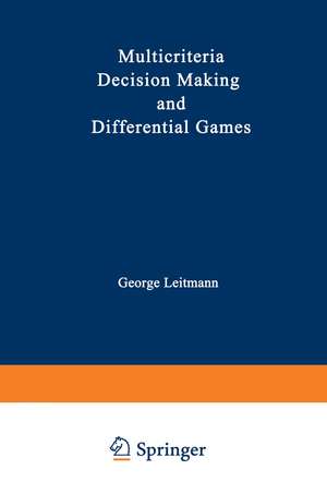 Multicriteria Decision Making and Differential Games de George Leitmann