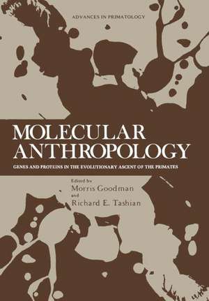 Molecular Anthropology: Genes and Proteins in the Evolutionary Ascent of the Primates de Morris Goodman