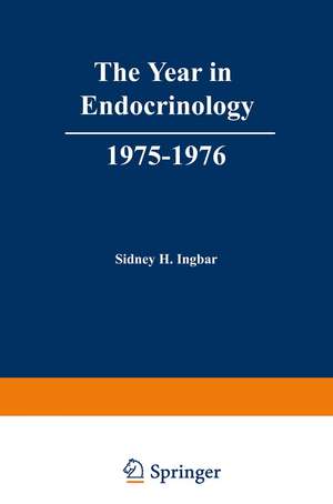 The Year in Endocrinology, 1975–1976 de S. Ingbar