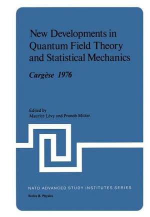 New Developments in Quantum Field Theory and Statistical Mechanics Cargèse 1976 de M. Levy