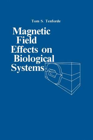 Magnetic Field Effect on Biological Systems: based on the Proceedings of the Biomagnetic Effects Workshop held at Lawrence Berkeley Laboratory University of California, on April 6–7, 1978 de T. S. Tenforde