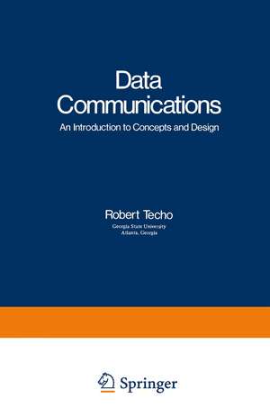 Data Communications: An Introduction to Concepts and Design de Robert Techo