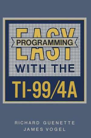 Easy Programming with the TI-99/4A de Richard Guenette