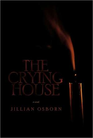 The Crying House de Jillian Osborn