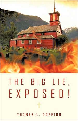 The Big Lie, Exposed! de Thomas L. Copping