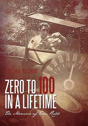 Zero to 100 in a Lifetime de Tom Robb