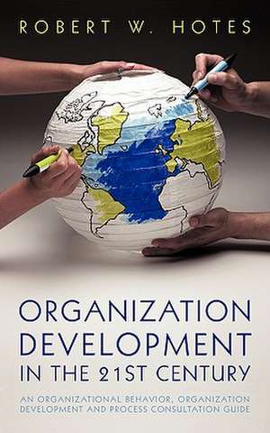 Organization Development in the 21st Century de Robert W. Hotes