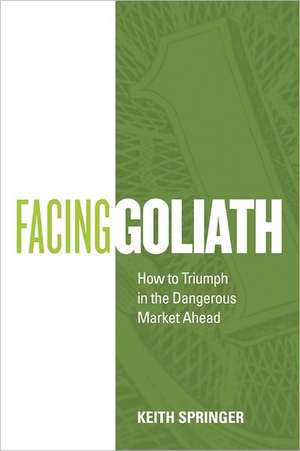 Facing Goliath de Keith Springer