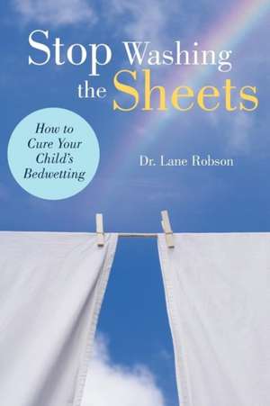 Stop Washing the Sheets de Lane M. Robson