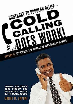 Contrary to Popular Belief Cold Calling Does Work! 2 de Barry D. Caponi