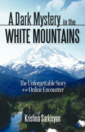 A Dark Mystery in the White Mountains de Kristina Sarkisyan