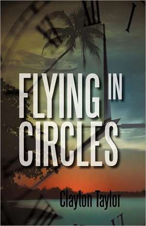 Flying in Circles de Clayton Taylor