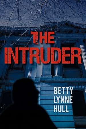 The Intruder de Betty Lynne Hull