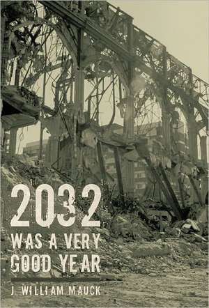 2032 Was a Very Good Year de J. William Mauck