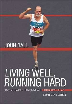 Living Well, Running Hard de John Ball