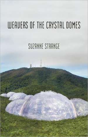 Weavers of the Crystal Domes de Suzanne Strange