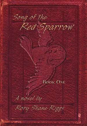 Song of the Red Sparrow de Rory Shane Riggs