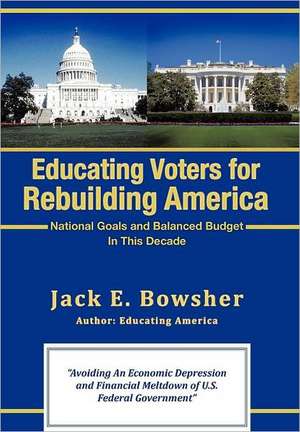 Educating Voters for Rebuilding America de Jack E. Bowsher