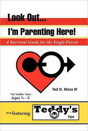 Look Out, I'm Parenting Here de Ted D. III Moss