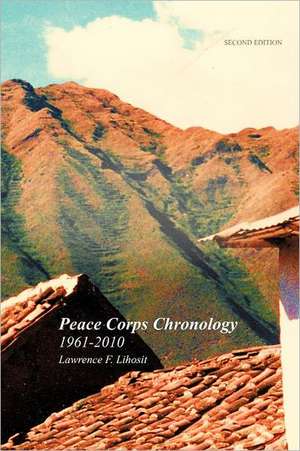 Peace Corps Chronology; 1961-2010 de Lawrence F. Lihosit