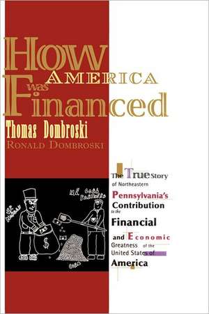 How America Was Financed de Thomas And Ronald W. Dombroski