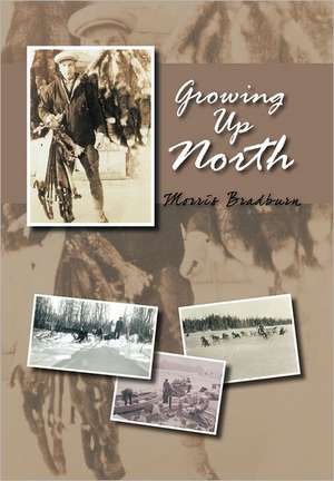 Growing Up North de Morris Bradburn