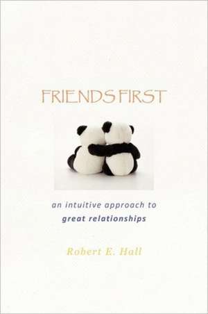 Friends First de Robert E. Hall