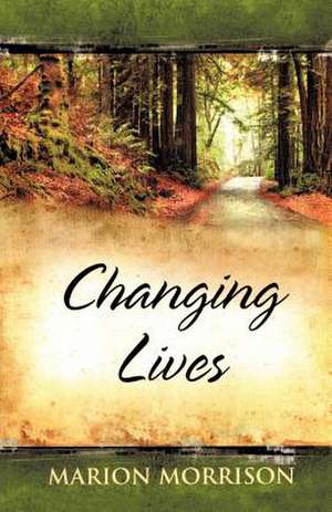 Changing Lives de Marion Morrison