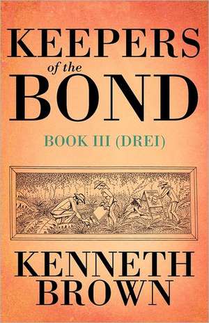 Keepers of the Bond III (Drei) de Kenneth Brown