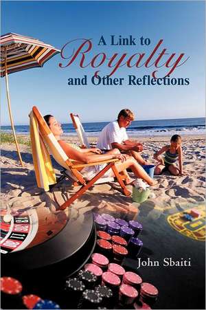 A Link to Royalty and Other Reflections de John Sbaiti