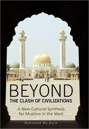 Beyond the Clash of Civilizations de Mohamed Wa Baile