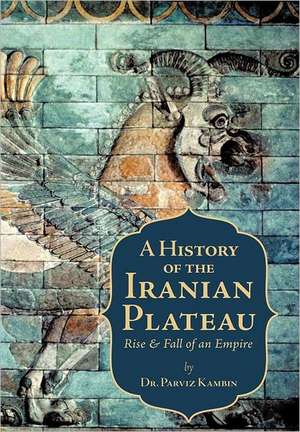 A History of the Iranian Plateau de Parviz Kambin