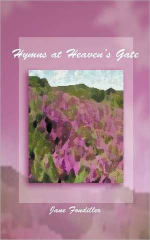 Hymns at Heaven's Gate de Jane Fondiller