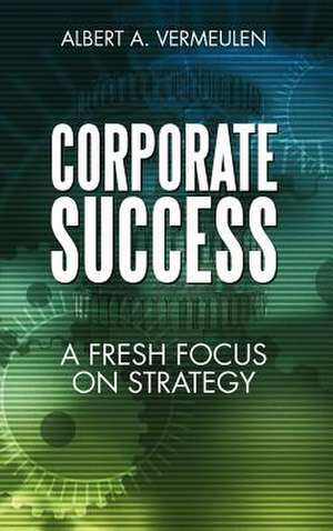 Corporate Success de Albert A. Vermeulen