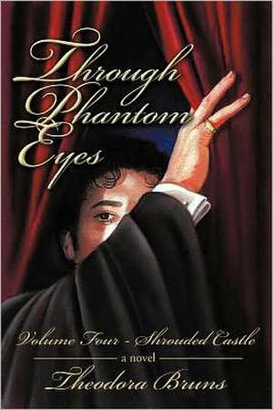 Through Phantom Eyes de Theodora Bruns