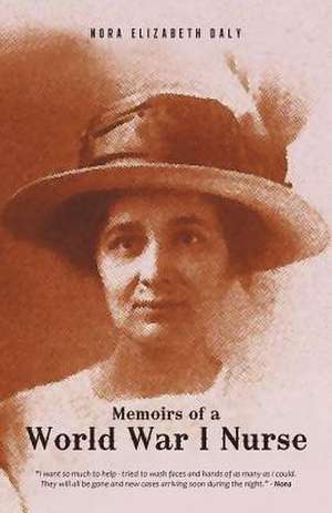 Memoirs of a World War I Nurse de Nora Elizabeth Daly (Posthumously)