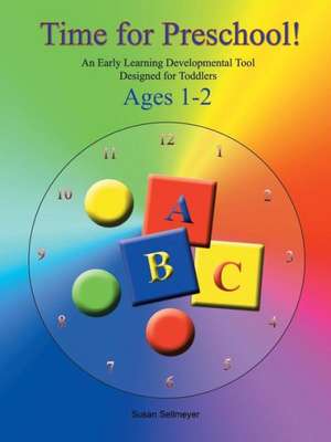 Time for Preschool de Susan Sellmeyer
