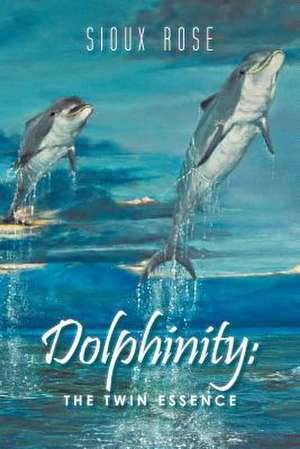 Dolphinity de Sioux Rose
