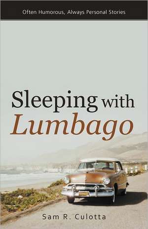 Sleeping with Lumbago de Sam R. Culotta