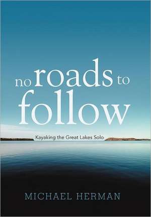 No Roads to Follow de Michael Herman