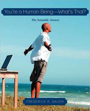 You're a Human Being-What's That? de Frederick R. Bauer