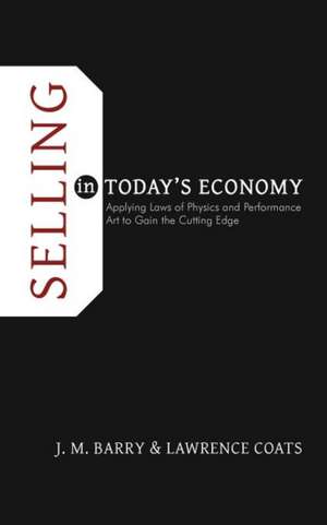 Selling in Today's Economy de J. M. Barry